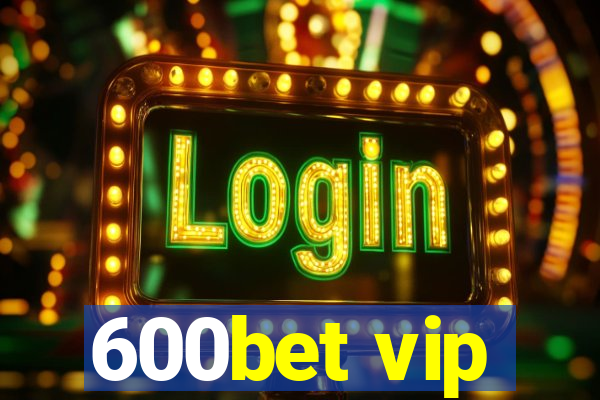 600bet vip