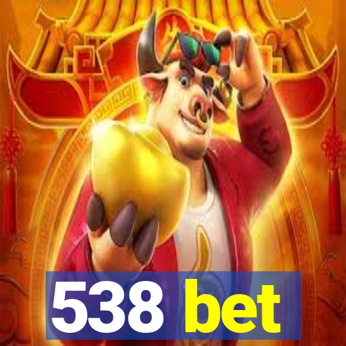 538 bet