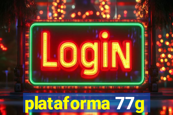 plataforma 77g