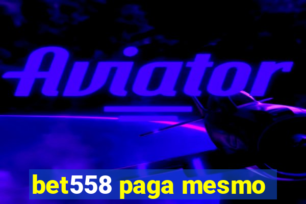 bet558 paga mesmo