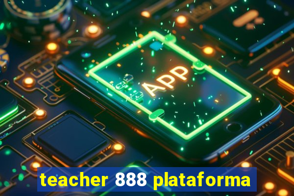 teacher 888 plataforma