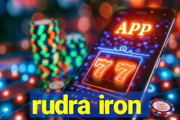 rudra iron