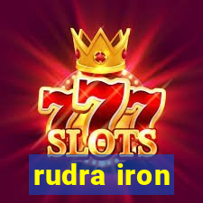 rudra iron