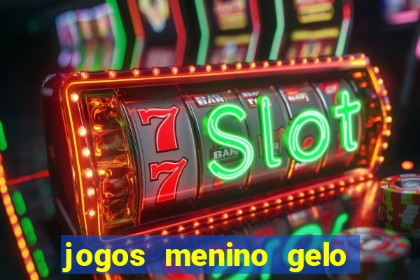 jogos menino gelo menina lava