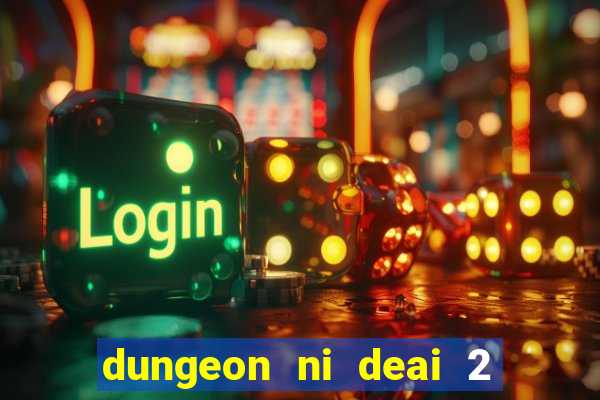 dungeon ni deai 2 temporada dublado data de lan amento