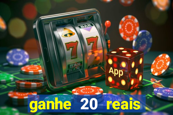 ganhe 20 reais para apostar cassino