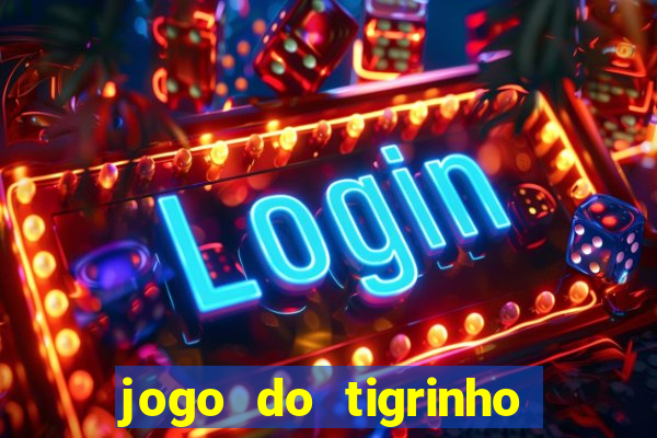 jogo do tigrinho da casa chinesa