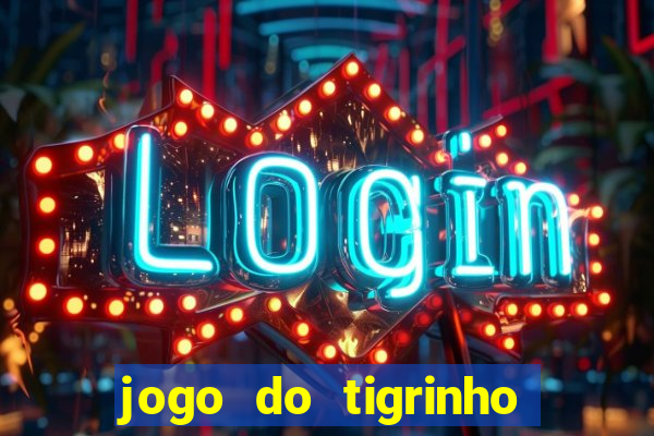 jogo do tigrinho da casa chinesa