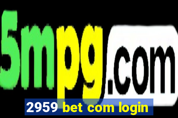 2959 bet com login