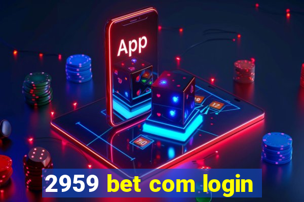 2959 bet com login