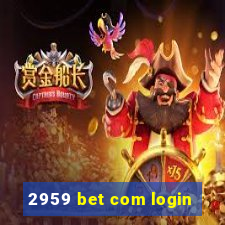 2959 bet com login