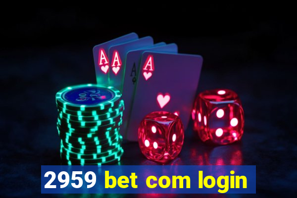 2959 bet com login