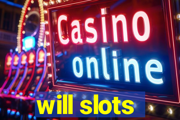 will slots