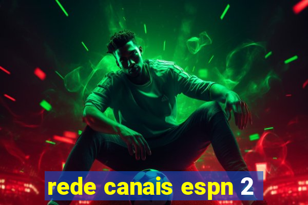 rede canais espn 2