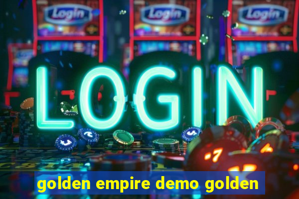 golden empire demo golden