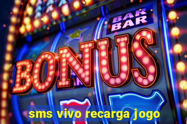 sms vivo recarga jogo