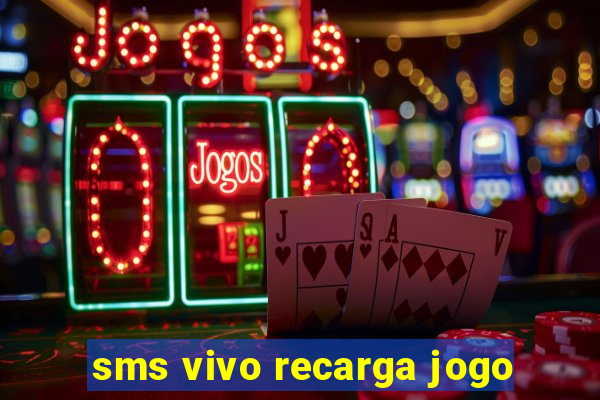 sms vivo recarga jogo