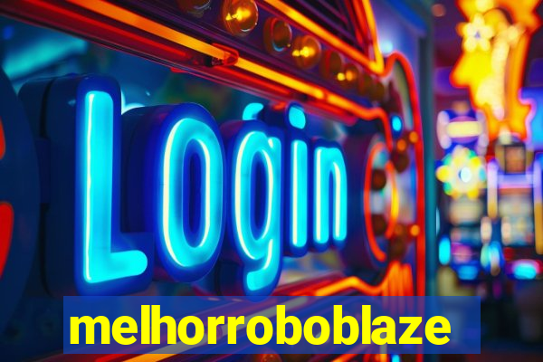 melhorroboblaze