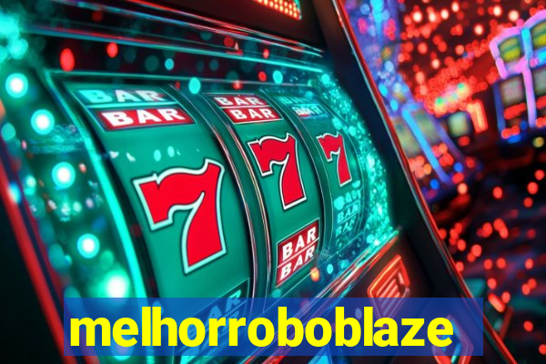 melhorroboblaze