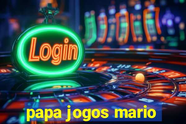 papa jogos mario