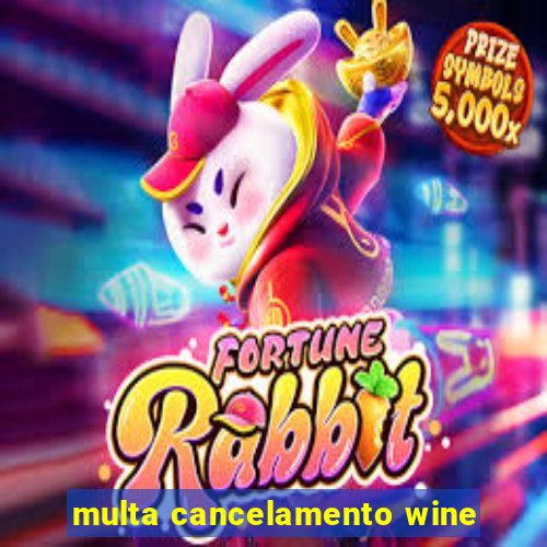 multa cancelamento wine