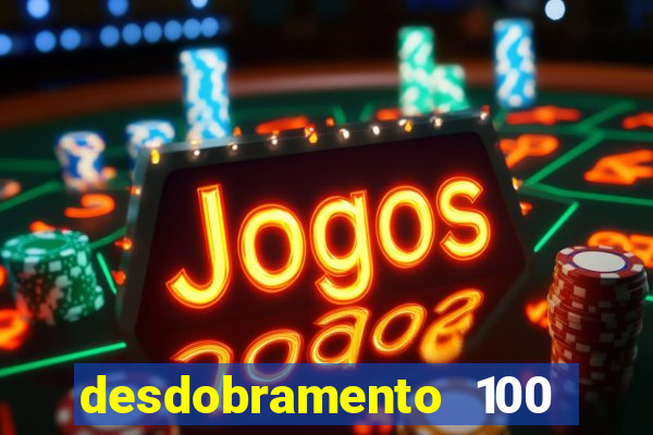 desdobramento 100 dezenas em apenas 6 jogos