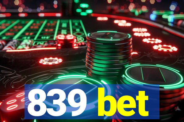 839 bet