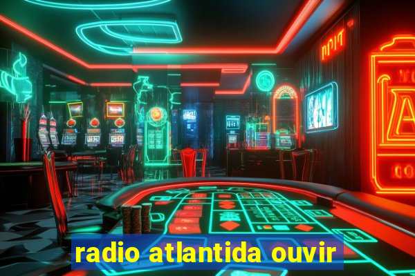 radio atlantida ouvir