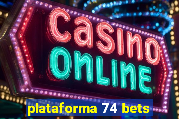 plataforma 74 bets