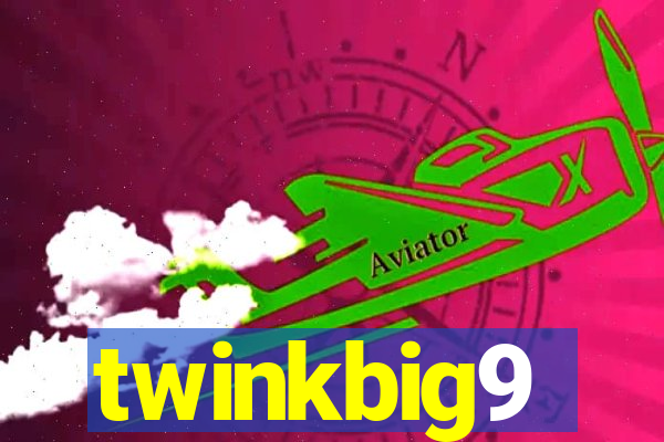 twinkbig9