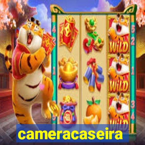 cameracaseira