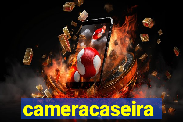 cameracaseira