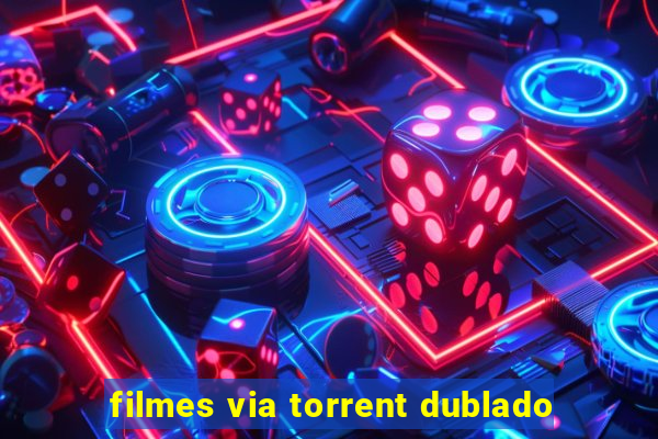 filmes via torrent dublado