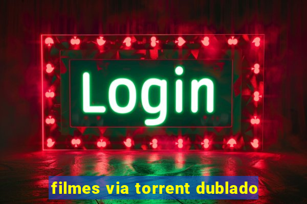 filmes via torrent dublado