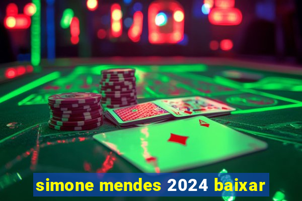 simone mendes 2024 baixar