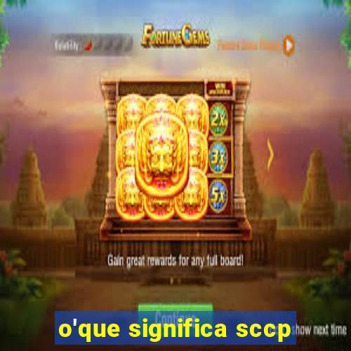 o'que significa sccp