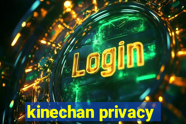 kinechan privacy