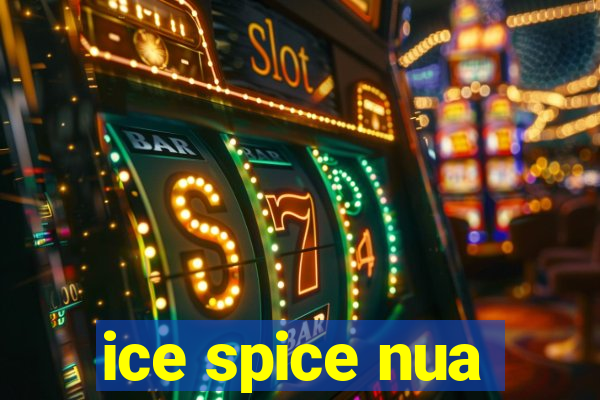 ice spice nua