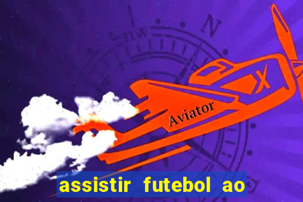 assistir futebol ao vivo multi canais