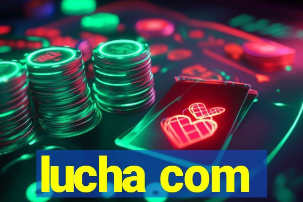 lucha com