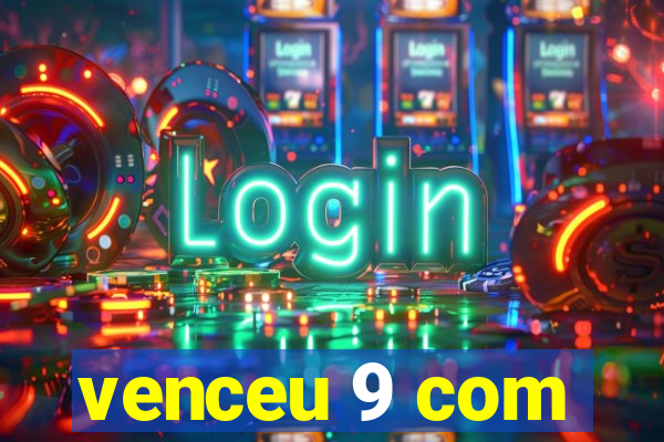 venceu 9 com