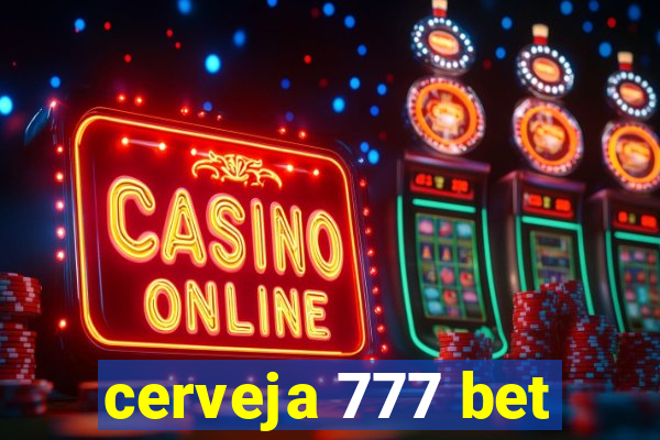 cerveja 777 bet