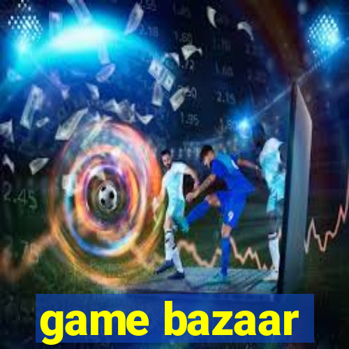 game bazaar