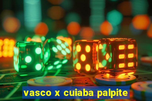 vasco x cuiaba palpite