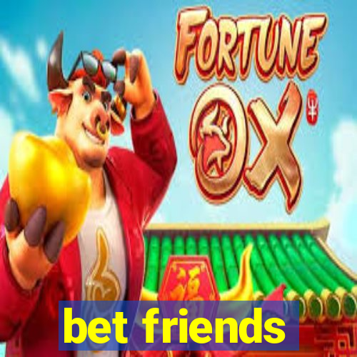 bet friends