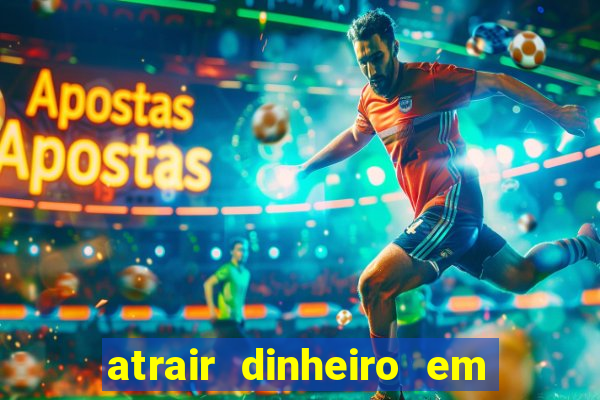 atrair dinheiro em 2 dias