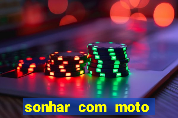 sonhar com moto roubada jogo do bicho