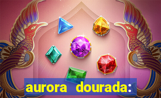 aurora dourada: retorno pdf