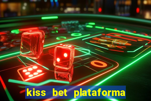 kiss bet plataforma de jogos