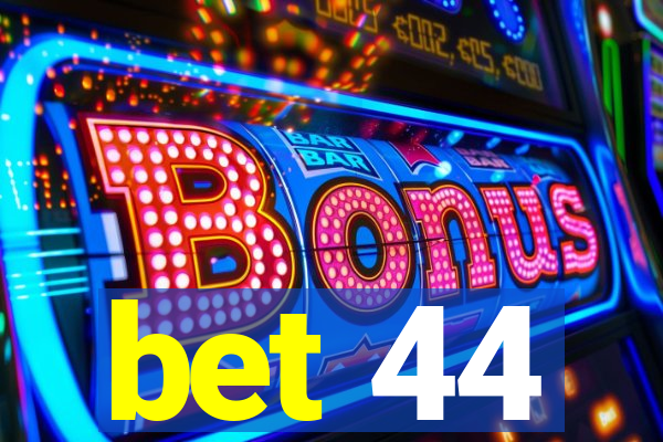 bet 44